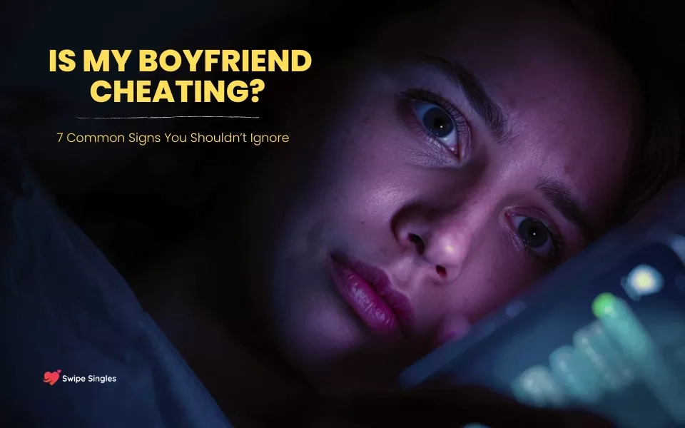 Common signs your boyfriend may be cheating and warning signs you should not ignore
