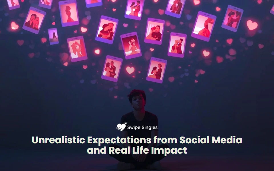 How Social Media Creates Unrealistic Expectations in Relationships?