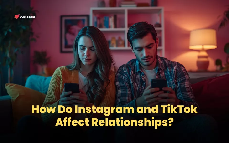 How Instagram and TikTok affect relationships by influencing communication, trust, dating expectations, and emotional connection